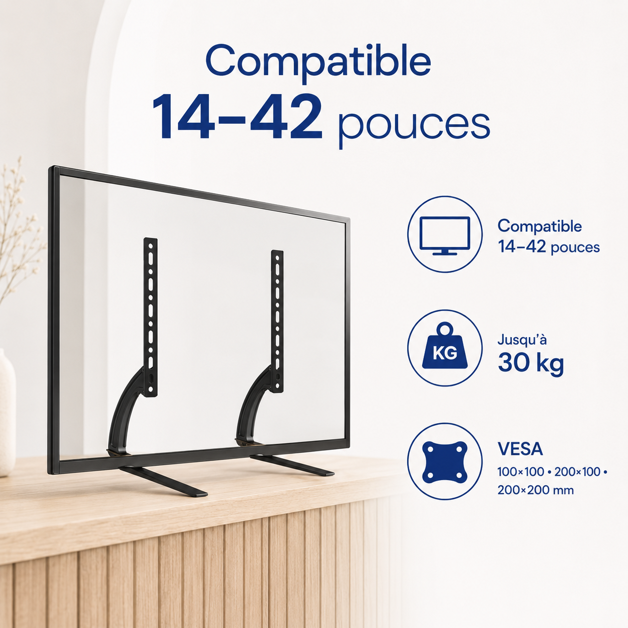 Compatibilité 14 à 42 pouces, 30 kg et VESA du support TV Stand S